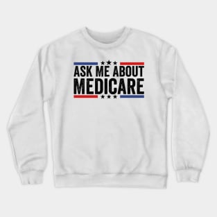 Ask Me About Medicare Crewneck Sweatshirt